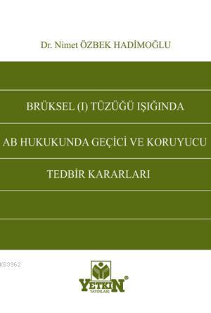 Brüksel (I) Tüzüğü Işığında AB Hukukunda Geçici ve Koruyucu Tedbir Kararları