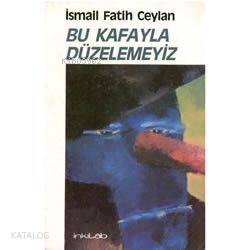Bu Kafayla Düzelemeyiz