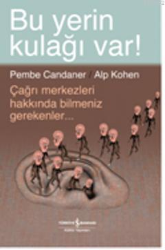 Bu Yerin Kulağı Var!; Çağrı Merkezleri Hakkında Bilmeniz Gerekenler