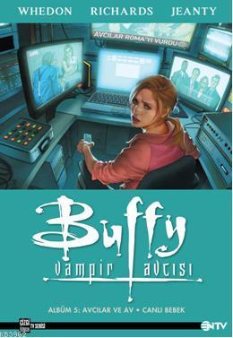 Buffy Vampir Avcısı 5; Avcılar ve Av - Canlı Bebek - Kitapiks.com