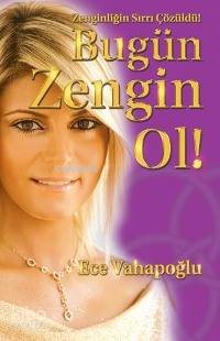 Bugün Zengin Ol!; Zenginliğin Sırrı Çözüldü! - Kitapiks.com