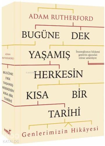 Bugüne Dek Yaşamış Herkesin Kısa Bir Tarihi; Genlerimizin Hikayesi - K
