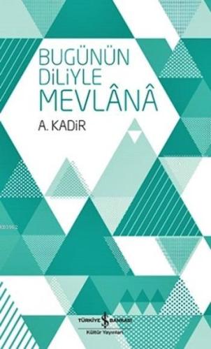 Bugünün Diliyle Mevlânâ - Kitapiks.com
