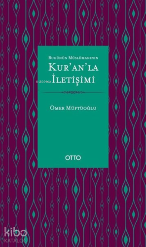 Bugünün Müslümanının Kur'an'la İletişimi
