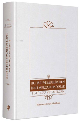 Buhari Ve Müslim'den İnci Mercan Hadisler El Lü'lüü Vel Mercan Fi Ma İttefeka Aleyhi'ş- Şeyhan Türkçe Metin “ Tek Cilt ”