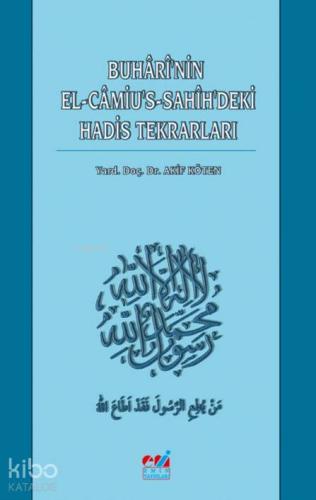 Buhari'nin EL-Camiu's-Sahih'deki Hadis Tekrarları - Kitapiks.com