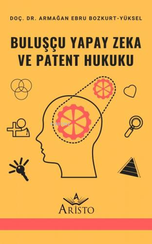 Buluşçu Yapay Zeka ve Patent Hukuku