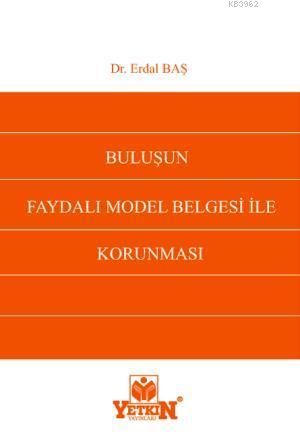 Buluşun Faydalı Model Belgesi İle Korunması