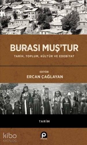 Burası Muş'tur; Tarih, Toplum, Kültür ve Edebiyat - Kitapiks.com
