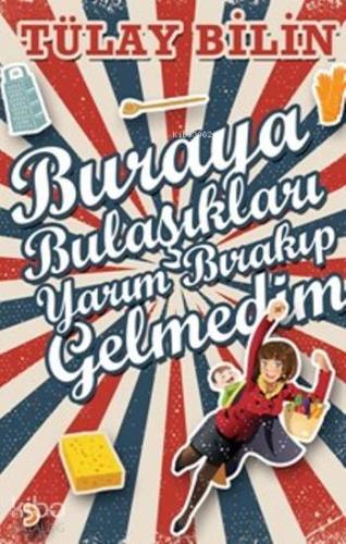 Buraya Bulaşıkları Yarım Bırakıp Gelmedim - Kitapiks.com