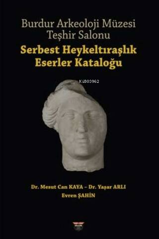 Burdur Arkeoloji Müzesi Teşhir Salonu - Serbest Heykeltıraşlık Eserler