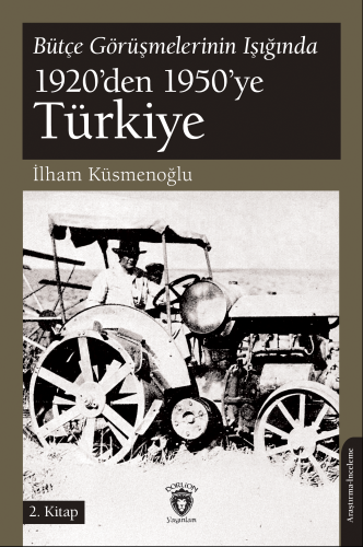 Bütçe Görüşmelerinin Işığında 1920’den 1950’ye Türkiye;2. Kitap - Kita