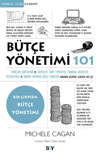 Bütçe Yönetimi 101;Borçtan Kurtulmak ve Giderleri Takip Etmekten, Finansal Hedefler Belirlemeye ve Birikim Yapmaya, Bütçe Yönetimi Hakkında Bilmeniz Gereken Her Şey