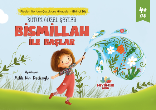 Bütün Güzel Şeyler Bismillah ile Başlar;Risale-i Nur'dan Çocuklara Hikâyeler - Birinci Söz