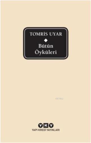 Bütün Öyküleri - Tomris Uyar - Kitapiks.com
