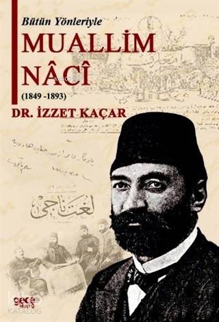 Bütün Yönleriyle Muallim Naci (1849-1893)