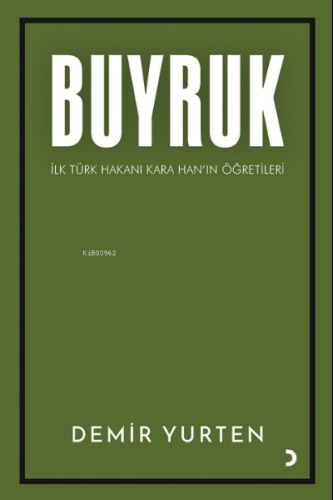 Buyruk;İlk Türk Hakanı Kara Han’ın Öğütleri