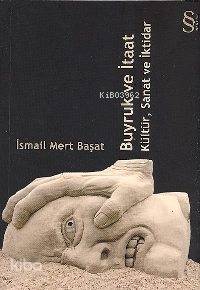 Buyruk ve İtaat; Kültür, Sanat ve İktidar