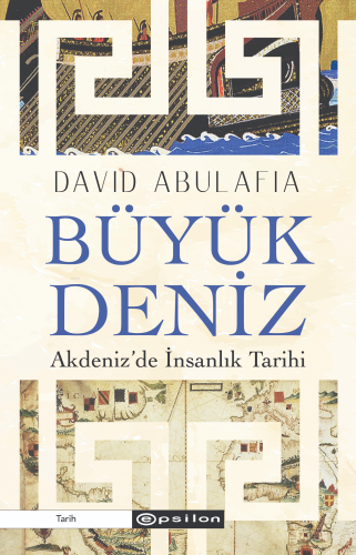 Büyük Deniz: Akdeniz'de İnsanlık Tarihi
