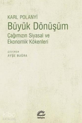 Büyük Dönüşüm; Çağımızın Siyasal ve Ekonomik Kökenleri - Kitapiks.com