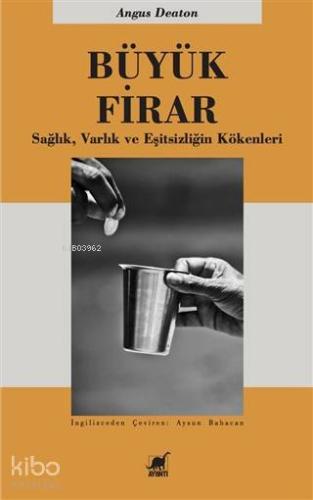 Büyük Firar; Sağlık, Varlık ve Eşitsizliğin Kökenleri - Kitapiks.com