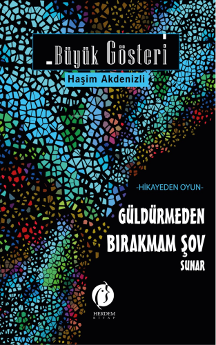 Büyük Gösteri;-Hikayeden Oyun- Güldürmeden Bırakmam Şov Sunar