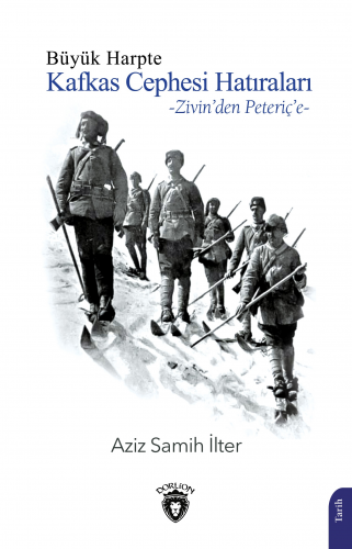 Büyük Harpte Kafkas Cephesi Hatıraları;Zivin'den Peteriç'e