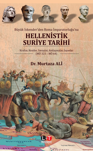 Büyük İskender'den Roma İmparatorluğu'na Hellenistik Suriye Tarihi;Krallar, Kentler, Savaşlar, Antlaşmalar, İsyanlar (MÖ 323- MÖ 64)