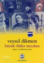 Büyük Ölüler Meydanı; İttihat ve Terakki'nin Romanı