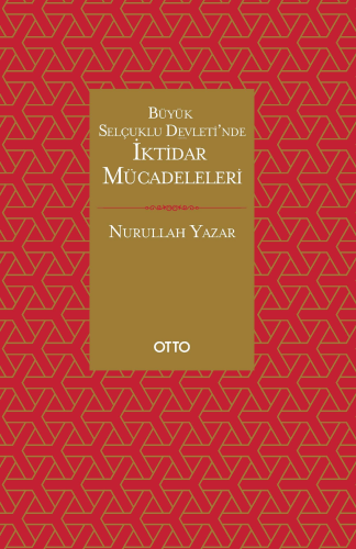 Büyük Selçuklu Devleti'nde İktidar Mücadeleleri - Kitapiks.com