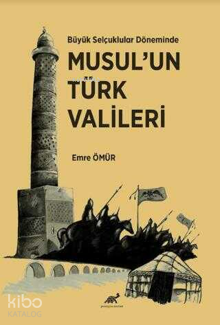 Büyük Selçuklular Döneminde Musul'un Türk Vali̇leri̇