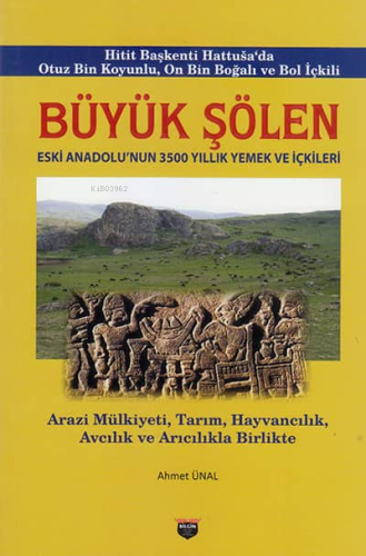 Büyük Şölen;Eski Anadolu'nun 3500 Yıllık Yemek ve İşkileri