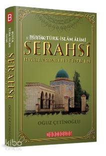 Büyük Türk-İslâm Âlimi S E R A H S Î Hayatı, Şahsiyeti Ve Eserleri