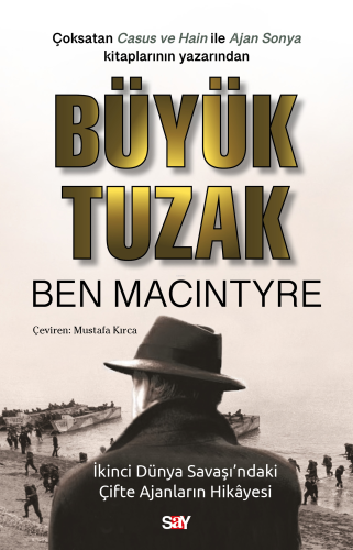 Büyük Tuzak;İkinci Dünya Savaşı’ndaki Çifte Ajanların Hikâyesi