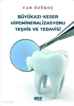 Büyükazı-Keser Hipomineralizasyonu Teşhis Ve Tedavisi - Kitapiks.com