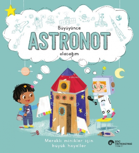 Büyüyünce Astronot Olacağım