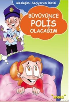 Büyüyünce Polis Olacağım - Kitapiks.com