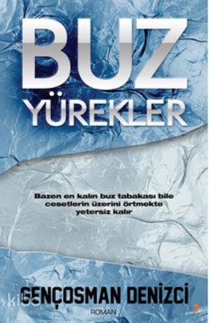 Buz Yürekler; Bazen En Kalın Buz Tabakası Bile Cesetlerin Üzerini Örtm