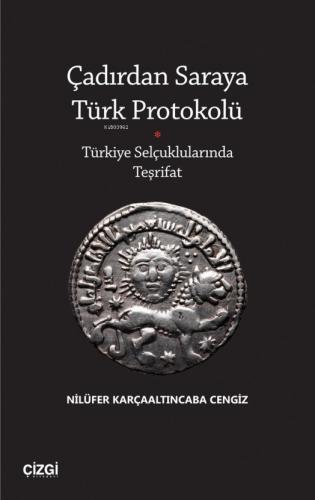 Çadırdan Saraya Türk Protokolü;Türkiye Selçuklularında Teşrifat - Kita