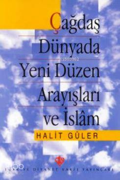 Çağdaş Dünyada Yeni Düzen Arayışları ve İslam - Kitapiks.com