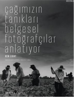 Çağımızın Tanıkları Belgesel Fotoğrafçılar Anlatıyor - Kitapiks.com