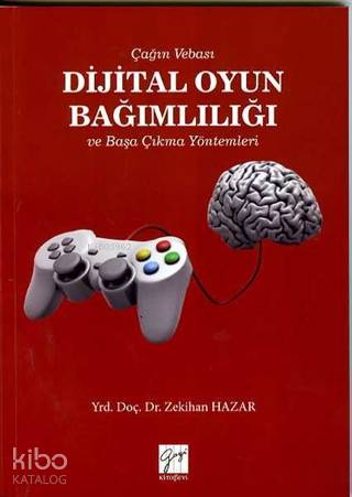 Çağın Vebası Dijital Oyun Bağımlılığı ve Başa Çıkma Yöntemleri - Kitap