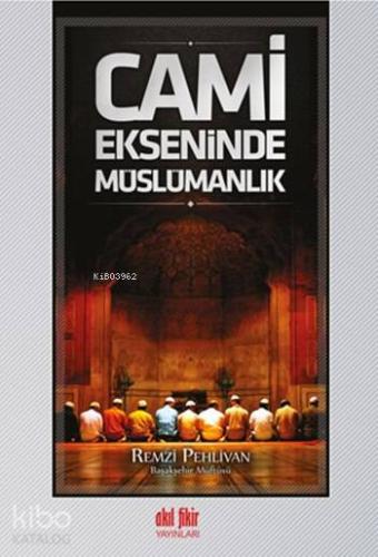 Cami Ekseninde Müslümanlık - Kitapiks.com