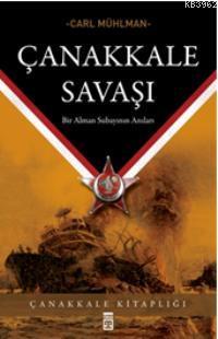 Çanakkale Savaşı; Bir Alman Subayının Anıları - Kitapiks.com