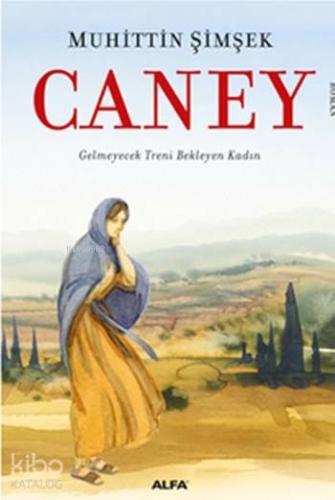 Caney; Gelmeyecek Treni Bekleyen Kadın - Kitapiks.com