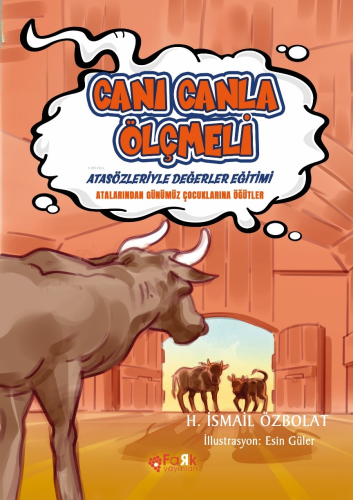 Canı Canla Ölçmeli (Atasözleriyle Değerler Eğitimi);Atalarımızdan Günümüz Çocuklarına Öğütler