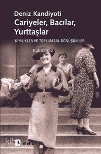Cariyeler Bacılar Yurttaşlar; Kimlikler ve Toplumsal Dönüşümler - Kita