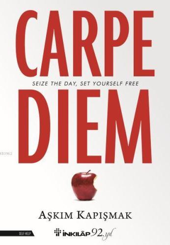 Carpe Diem; Seize The Day Set Yourself Free - Kitapiks.com