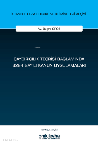 Caydırıcılık Teorisi Bağlamında 6284 Sayılı Kanun Uygulamaları İstanbu
