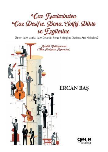 Caz Deşifre, Bona, Solfej, Dikte ve Ezgilerine (From Jazz Works Jazz Decode, Bona, Solfegion, Dictions and Melodies);Analitik Yaklaşımlarla (With Analytical Approaches)